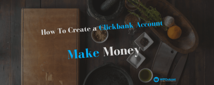 How To Create A Clickbank Account & Find Products To Promote | WPOutcast