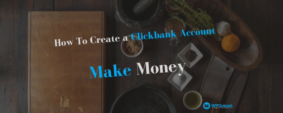 How To Create A Clickbank Account & Find Products To Promote | WPOutcast