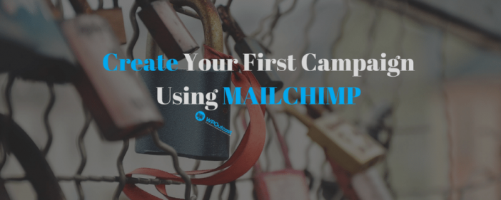 Your First Campaign USING MAILCHIMP